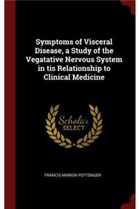 Symptoms of Visceral Disease, a Study of the Vegatative Nervous System in Tis Relationship to Clinical Medicine