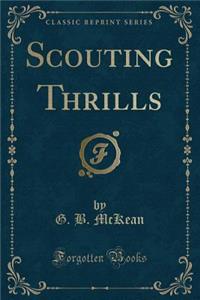 Scouting Thrills (Classic Reprint)