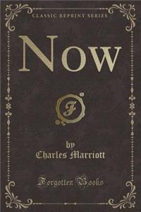 Now (Classic Reprint)