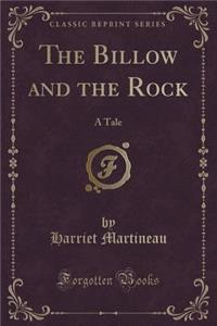 The Billow and the Rock: A Tale (Classic Reprint)