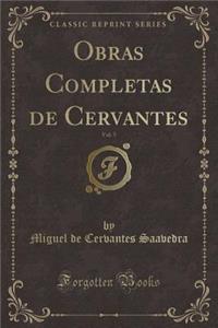 Obras Completas de Cervantes, Vol. 5 (Classic Reprint)