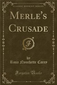 Merle's Crusade (Classic Reprint)