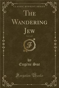 The Wandering Jew, Vol. 5 of 5 (Classic Reprint)