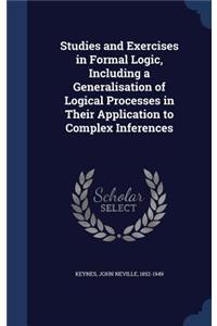 Studies and Exercises in Formal Logic, Including a Generalisation of Logical Processes in Their Application to Complex Inferences