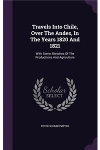 Travels Into Chile, Over the Andes, in the Years 1820 and 1821