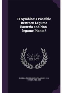 Is Symbiosis Possible Between Legume Bacteria and Non-legume Plants?