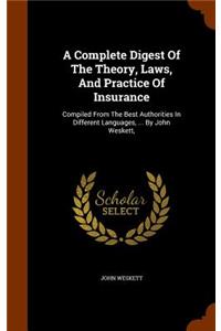 A Complete Digest Of The Theory, Laws, And Practice Of Insurance
