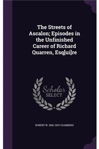 The Streets of Ascalon; Episodes in the Unfinished Career of Richard Quarren, Esq[ui]re