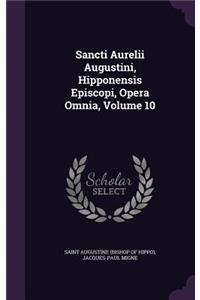 Sancti Aurelii Augustini, Hipponensis Episcopi, Opera Omnia, Volume 10