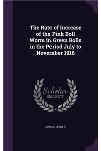 Rate of Increase of the Pink Boll Worm in Green Bolls in the Period July to November 1916