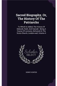 Sacred Biography, Or, The History Of The Patriarchs