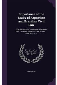 Importance of the Study of Argentine and Brazilian Civil Law: Opening Address by Enrique Gil at Kent Hall, Columbia University Law School ... February, 1921