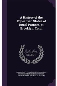 History of the Equestrian Statue of Israel Putnam, at Brooklyn, Conn