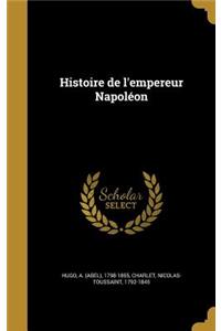 Histoire de l'empereur Napoléon