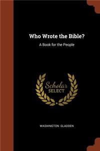 Who Wrote the Bible?