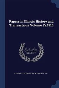 Papers in Illinois History and Transactions Volume Yr.1916
