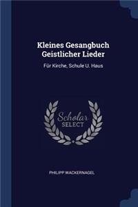 Kleines Gesangbuch Geistlicher Lieder