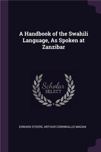 A Handbook of the Swahili Language, As Spoken at Zanzibar