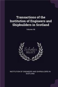 Transactions of the Institution of Engineers and Shipbuilders in Scotland; Volume 46