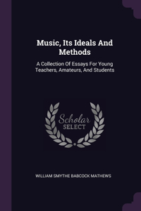 Music, Its Ideals And Methods