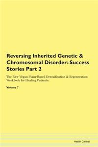 Reversing Inherited Genetic & Chromosoma
