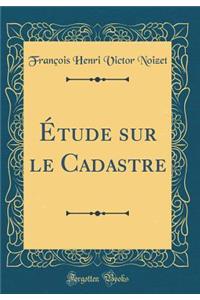Ã?tude Sur Le Cadastre (Classic Reprint)