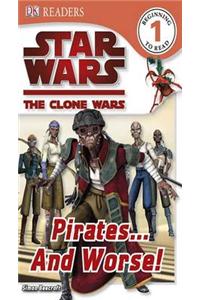 Star Wars Clone Wars Pirates... and Worse!