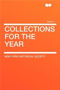 Collections for the Year Volume 1