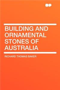 Building and Ornamental Stones of Australia