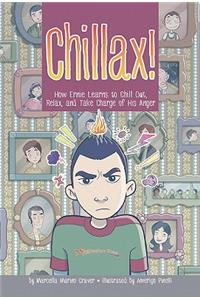 Chillax!: How Ernie Learns to Chill Out, Relax, and Take Charge of His Anger