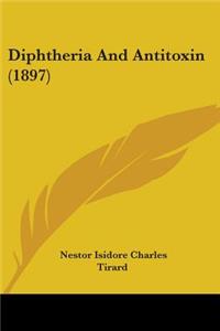 Diphtheria And Antitoxin (1897)