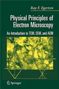 Physical Principles of Electron Microscopy: An Introduction to Tem, Sem, and Aem