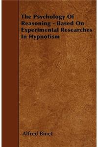 The Psychology Of Reasoning - Based On Experimental Researches In Hypnotism