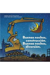 Buenas noches, construccion. Buenas noches, diversion.