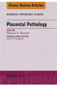 Placental Pathology, an Issue of Surgical Pathology Clinics