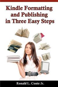 Kindle Formatting and Publishing in Three Easy Steps