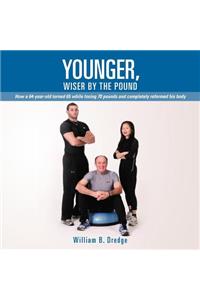 Younger, Wiser by the Pound