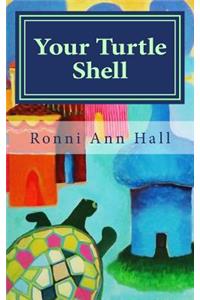 Your Turtle Shell