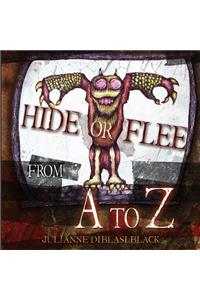 Hide or Flee from A to Z