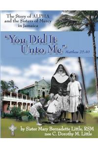 You Did It Unto Me