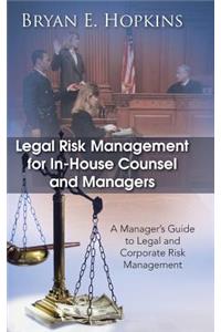 Legal Risk Management for In-House Counsel and Managers