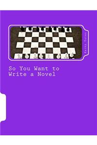 So You Want to Write a Novel