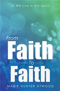 From Faith To Faith