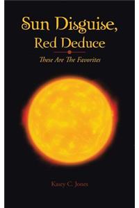 Sun Disguise, Red Deduce