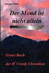 Der Mond Ist Nicht Allein: - Erstes Buch Der HÂ´veredy Chroniken -