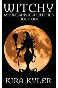 Witchy (Mountainview Witches Book One)