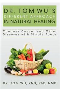 Dr. Tom Wu's Different Approach in Natural Healing