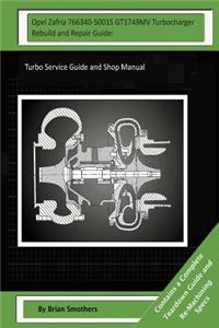 Opel Zafria 766340-5001S GT1749MV Turbocharger Rebuild and Repair Guide