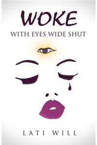 Woke with Eyes Wide Shut