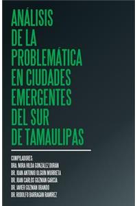 Análisis de la problemática en ciudades emergentes del sur de Tamaulipas